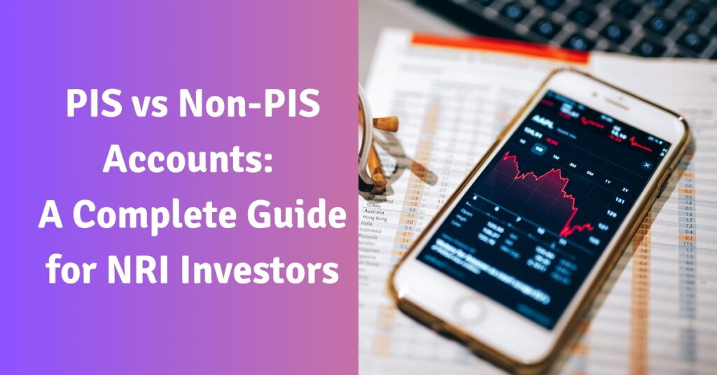 Pis Example PIS Vs Non-PIS Accounts: A Complete Guide For NRI Investors