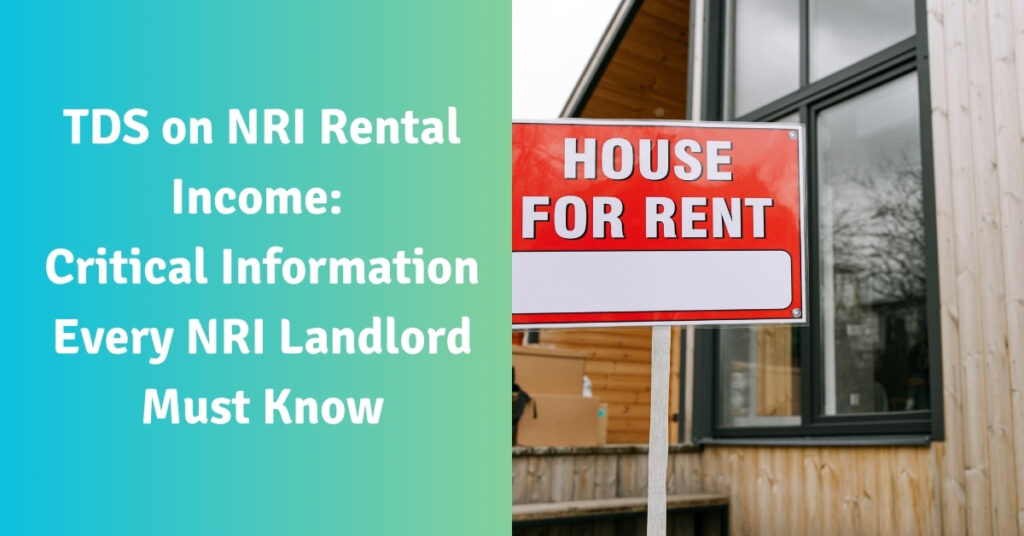 TDS on NRI Rental Income Critical Information Every NRI Landlord Must Know