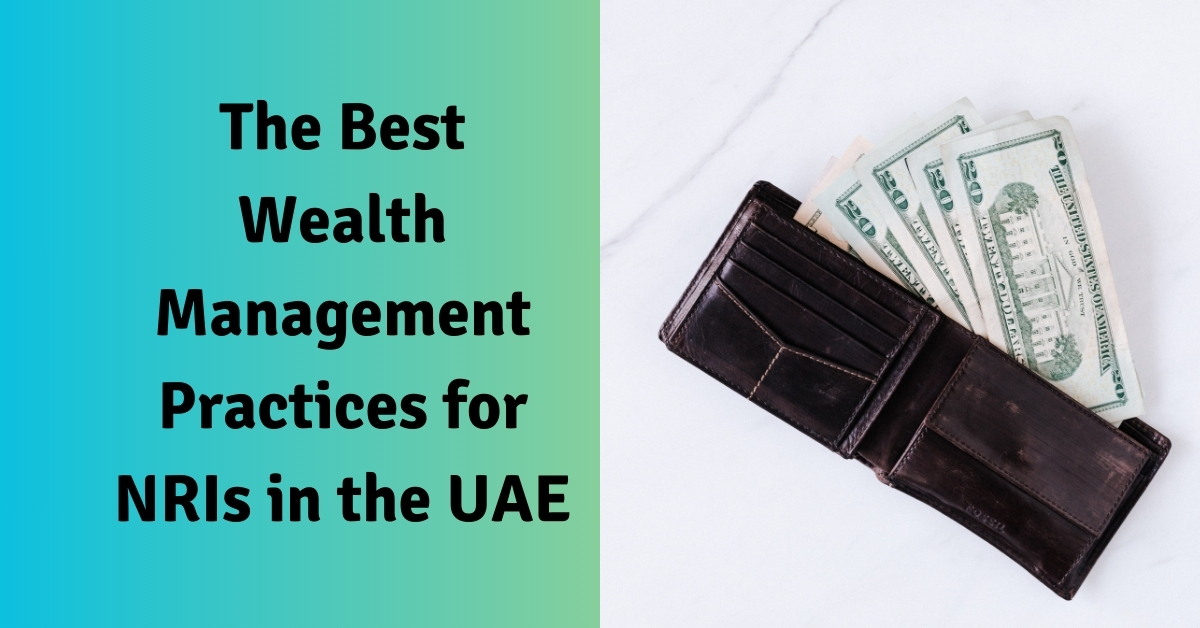 The Best Wealth Management Practices for NRIs in the UAE