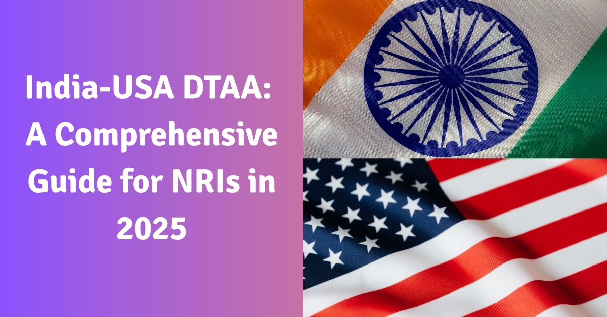 India-USA DTAA: A Comprehensive Guide for NRIs in 2025