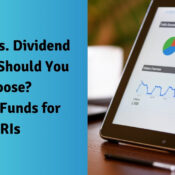 Growth vs. Dividend – Which Should You Choose- Mutual Funds for NRIs
