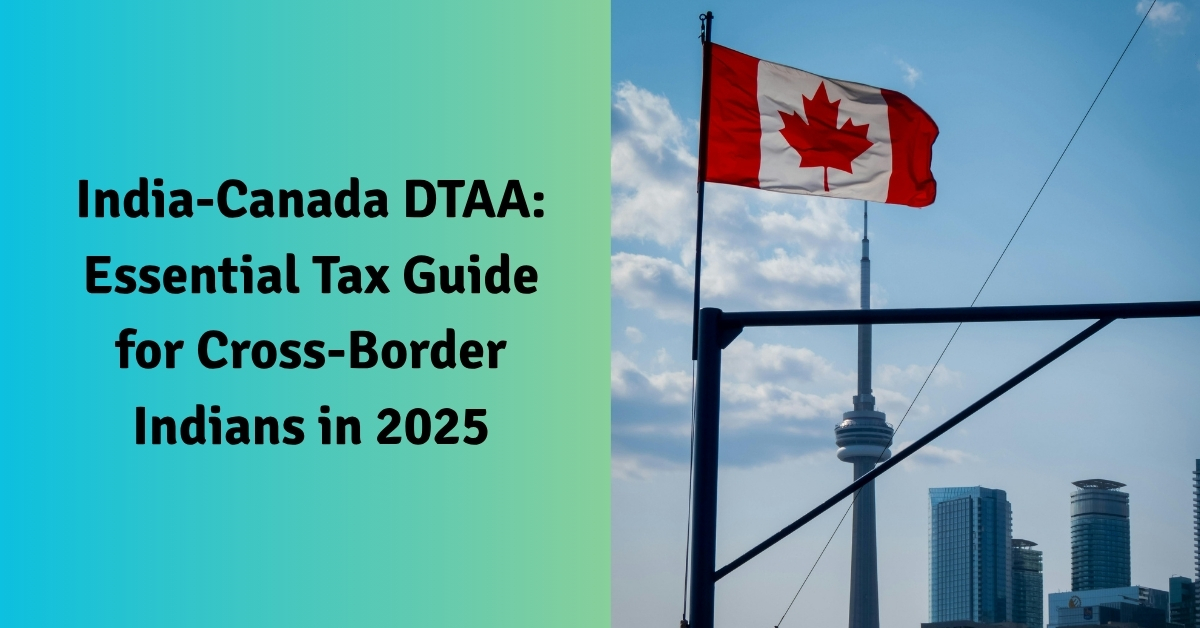 India-Canada DTAA: Essential Tax Guide for Cross-Border Indians in 2025