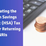 Navigating the Health Savings Account (HSA) Tax Maze for Returning NRIs