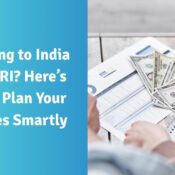 Returning to India as an NRI Here’s How to Plan Your Finances Smartly