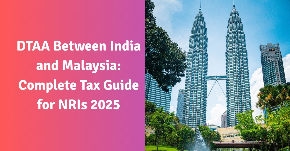 DTAA Between India and Malaysia: Complete Tax Guide for NRIs 2025