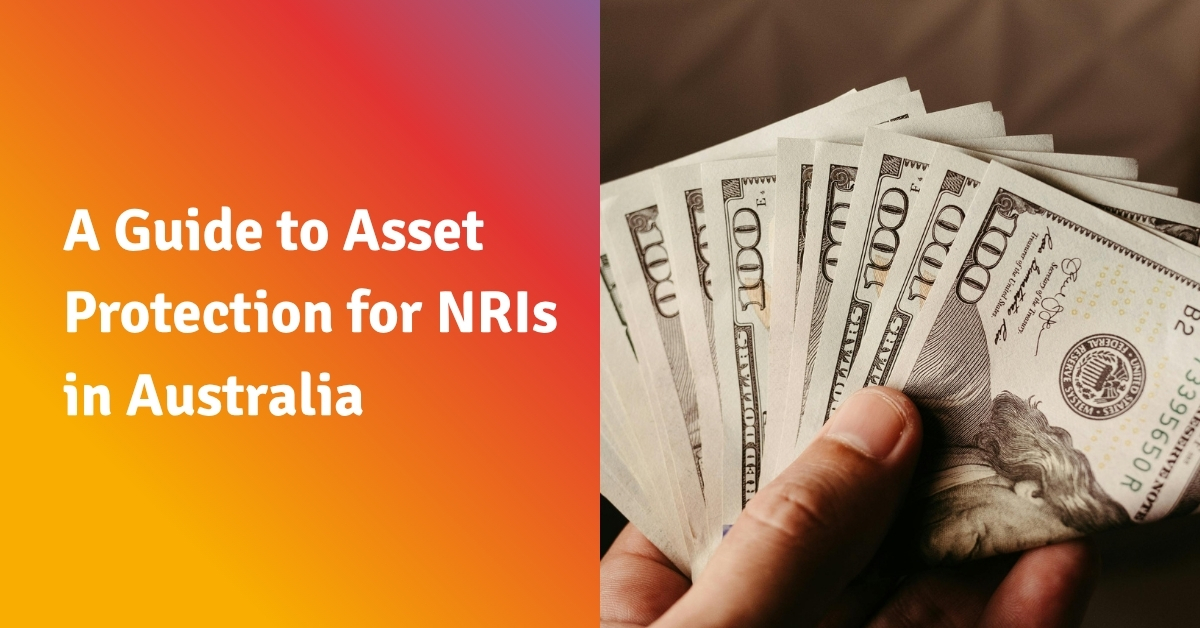 A Guide to Asset Protection for NRIs in Australia