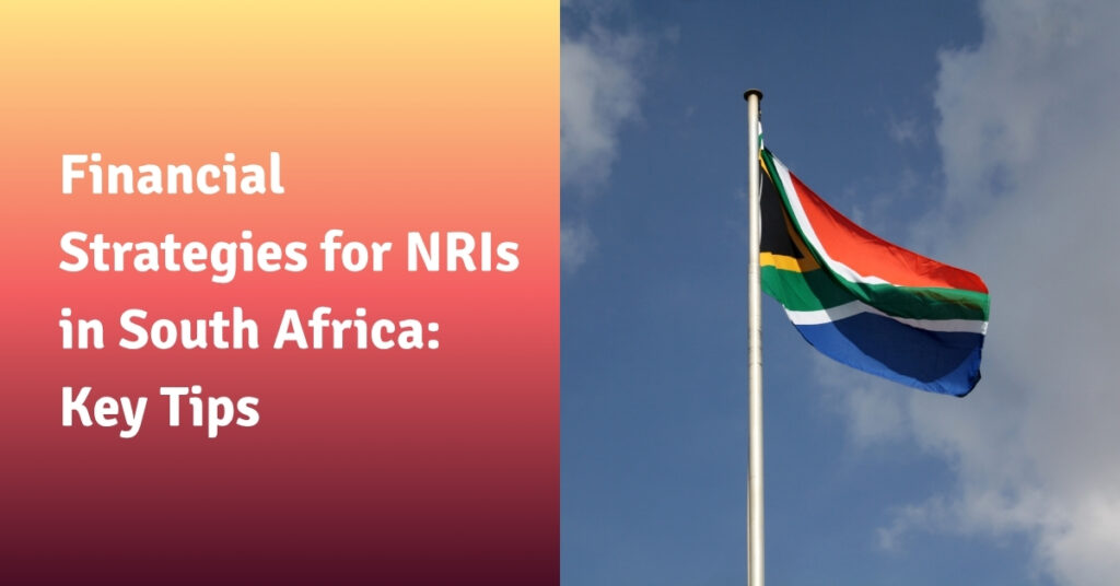 Financial Strategies for NRIs in South Africa Key Tips