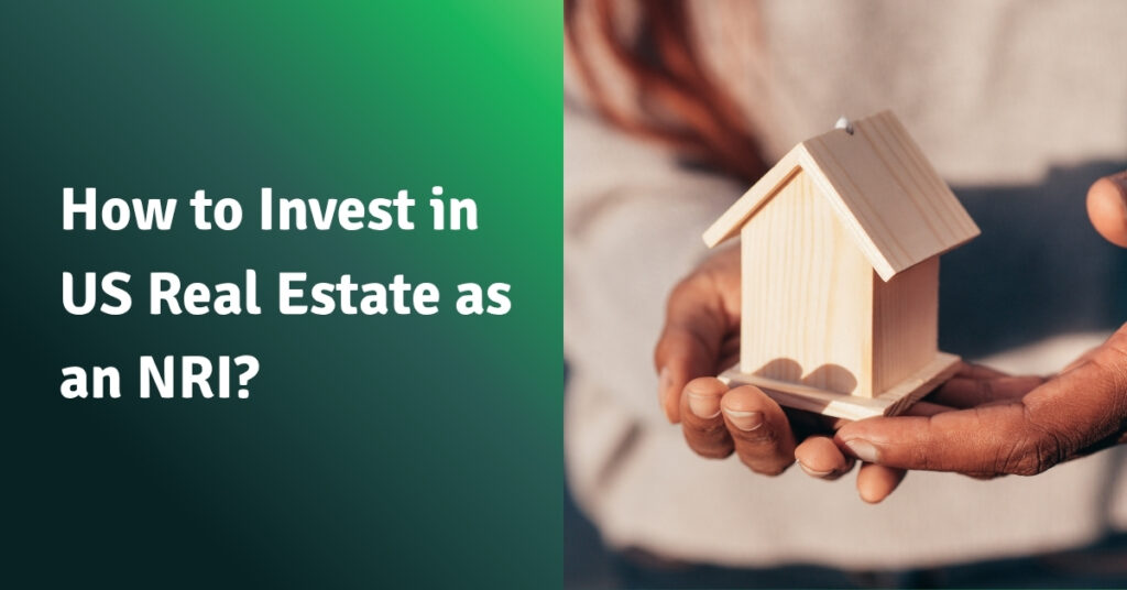 How to Invest in US Real Estate as an NRI