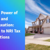 Property, Power of Attorney, and Double Taxation Solutions to NRI Tax Complications