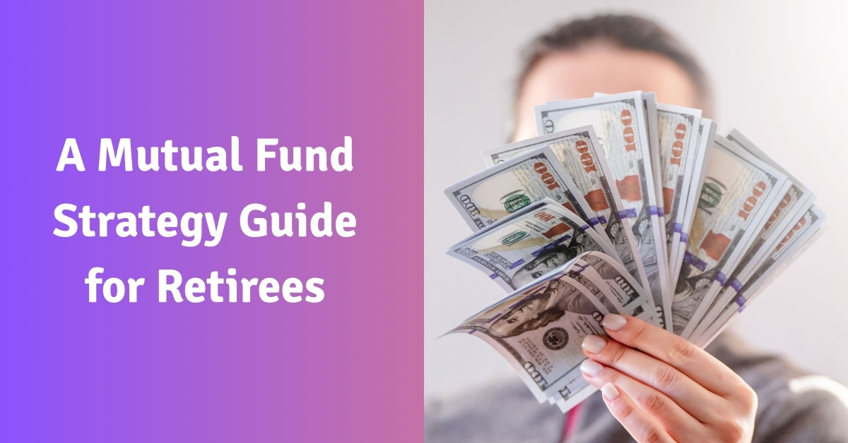 A Mutual Fund Strategy Guide for Retirees