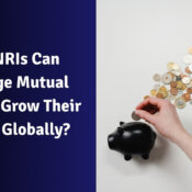 How NRIs Can Leverage Mutual Funds to Grow Their Wealth Globally?