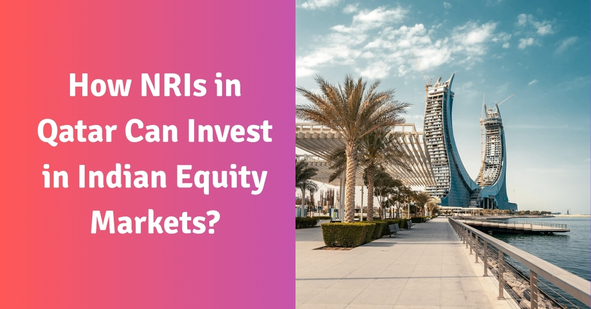 How NRIs in Qatar Can Invest in Indian Equity Markets