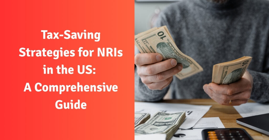 Tax-Saving Strategies for NRIs in the US A Comprehensive Guide