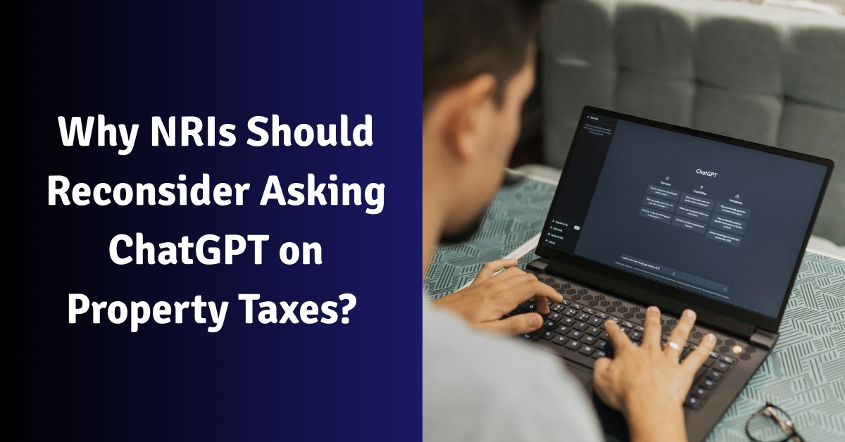 Why NRIs Should Reconsider Asking ChatGPT on Property Taxes?