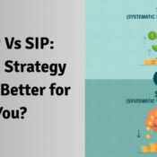 SWP Vs SIP: Which Strategy Works Better for You?