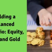 Building a Balanced Portfolio: Equity, Debt and Gold