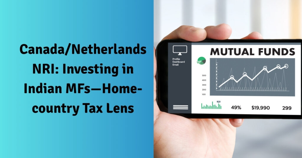 Canada/Netherlands NRI: Investing in Indian MFs—Home-country Tax Lens