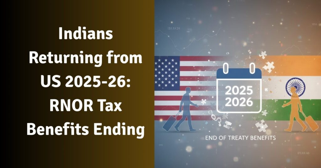 Indians Returning from US 2025-26 RNOR Tax Benefits Ending