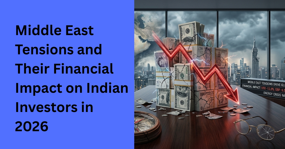 Middle east tensions and their financial impact on indian investors in 2026