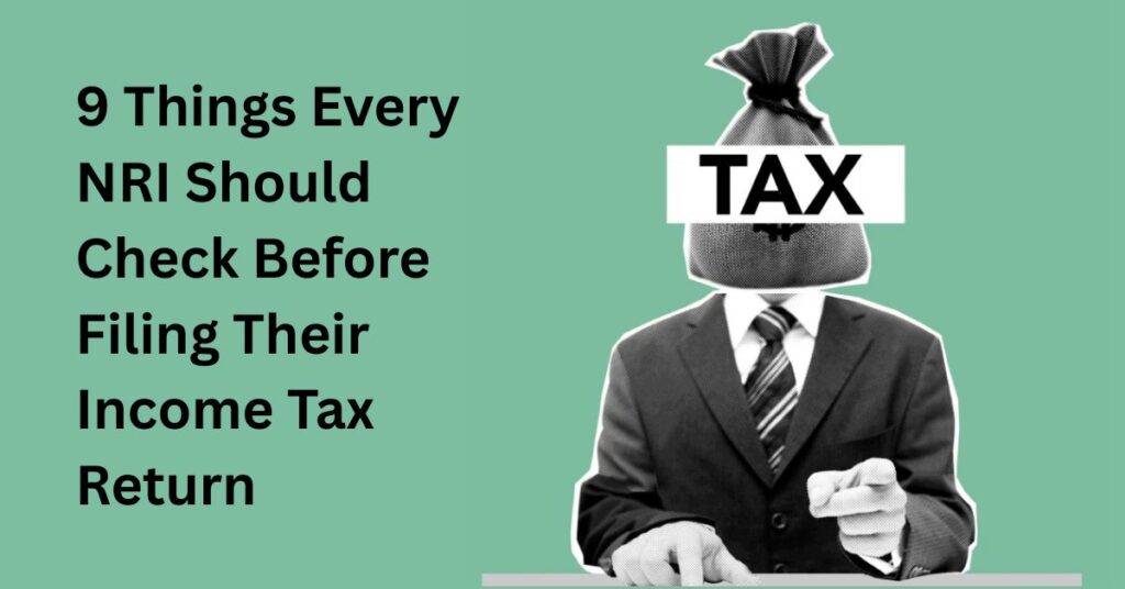 9 things every nri should check before filing their income tax return