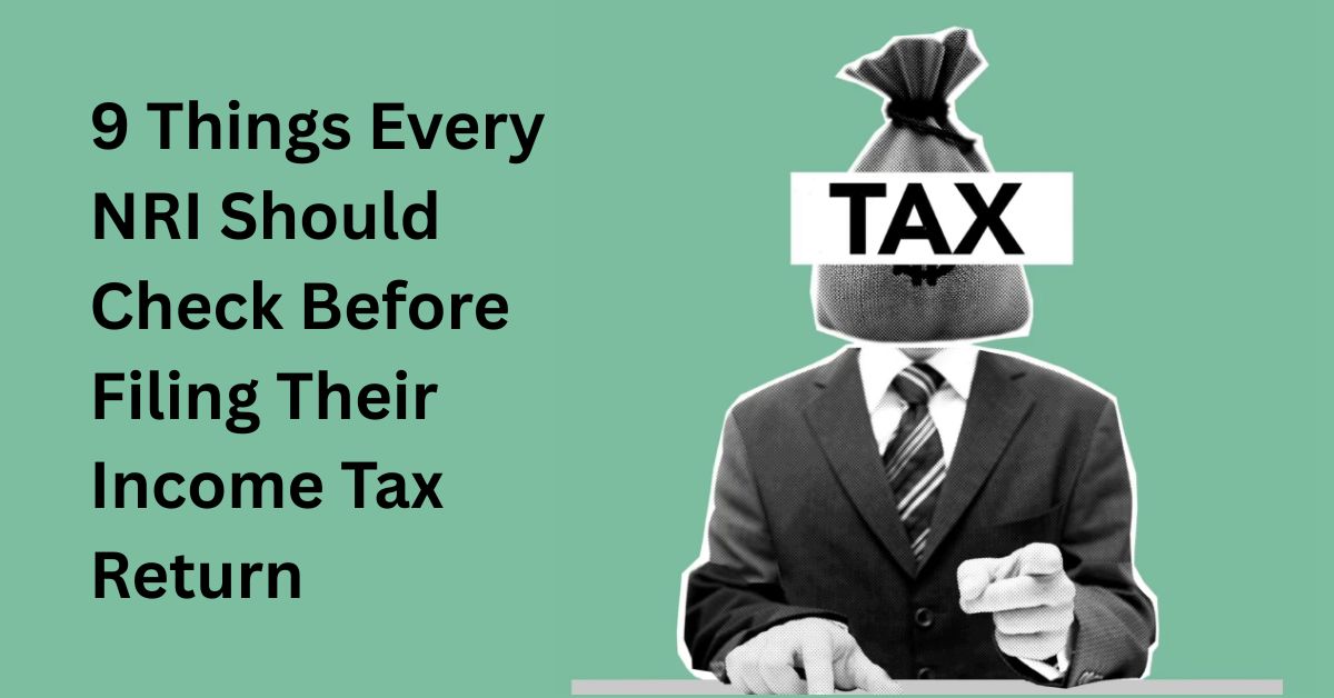 9 things every nri should check before filing their income tax return