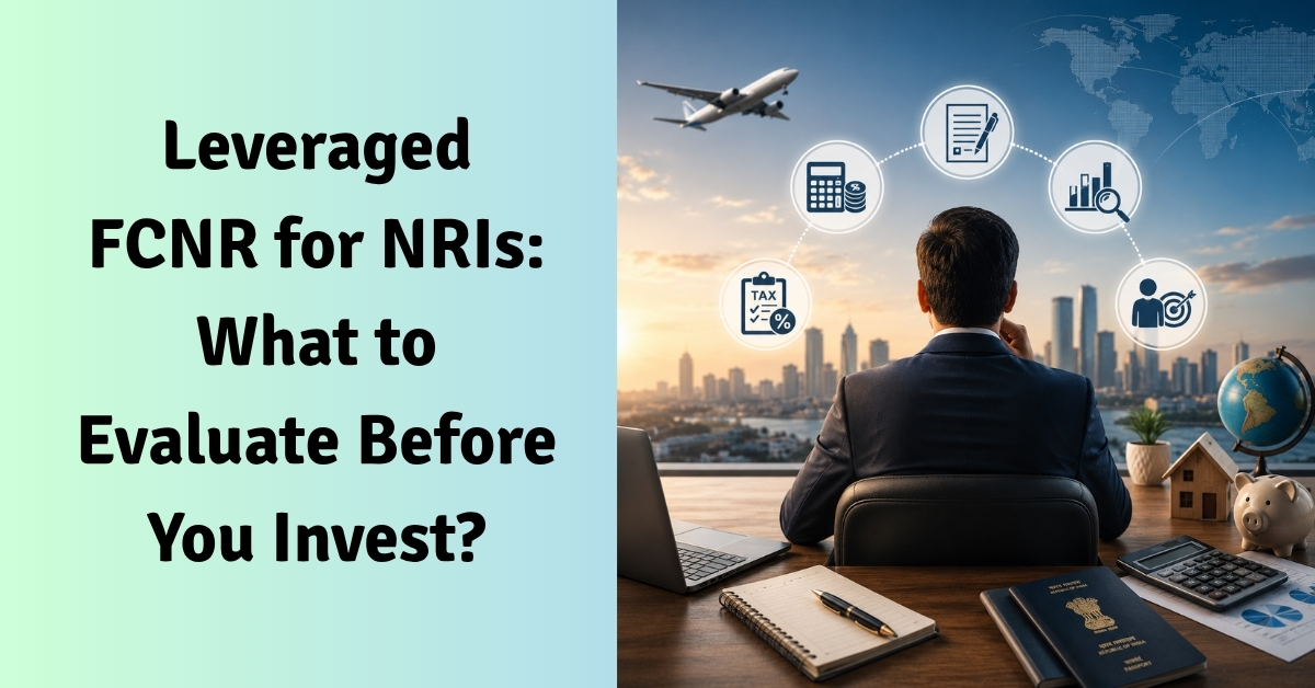 Leveraged Fcnr For Nris What To Evaluate Before You Invest Leveraged fcnr for nris what to evaluate before you invest