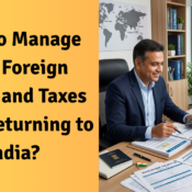 Manage your foreign assets and taxes upon returning to india